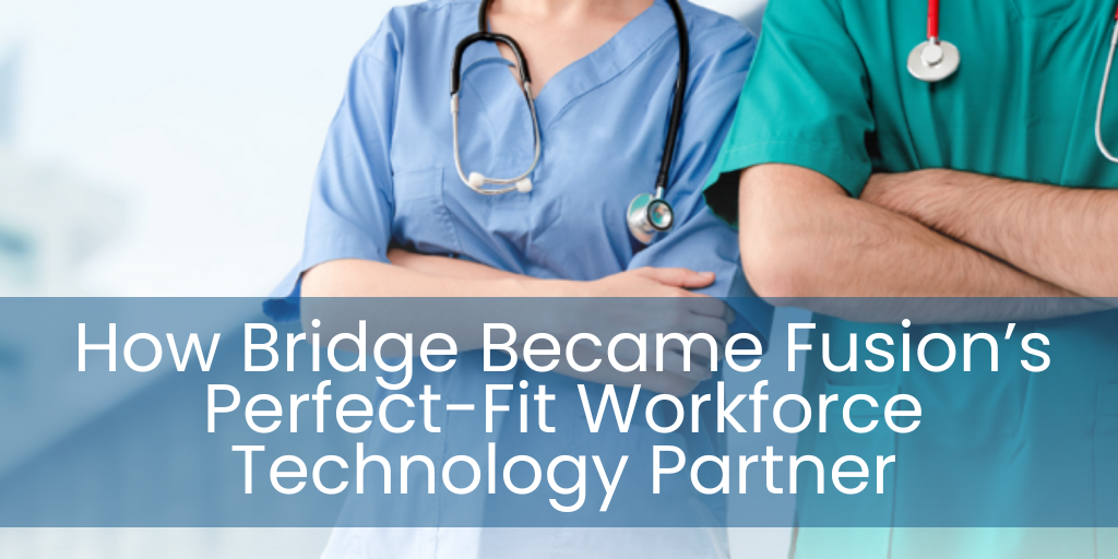 How Bridge Became Fusion’s Perfect-Fit Workforce Technology Partner
